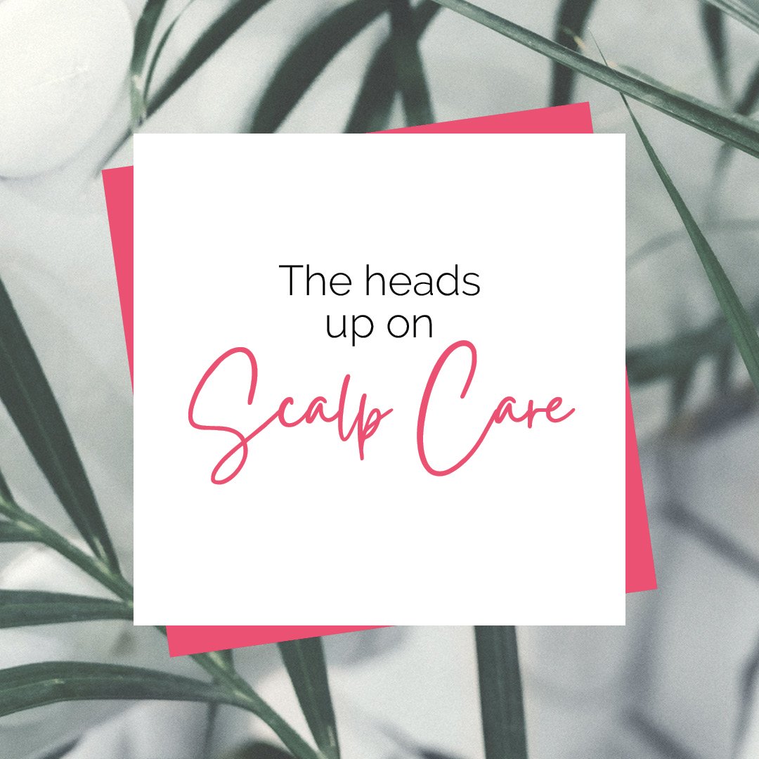 Get the Heads-Up on Scalp Care